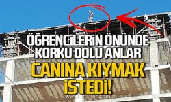 Korku dolu anlar! Öğrencilerin önünde canına kıymak istedi!