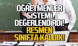 Öğretmenler dönem sonunu değerlendirdi! Sistem sınıfta kaldı!