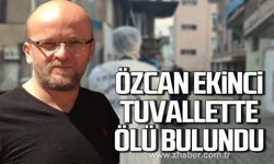 Bartın'da Özcan Ekinci tuvalette ölü bulundu!