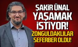 Şakir Ünal yaşamak istiyor! Zonguldaklılar seferber oldu!