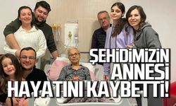 Şehit annesi Yaşar Uzunay hayatını kaybetti