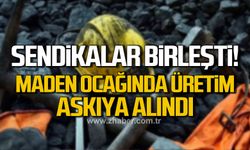 Sendikalar birleşti! Maden ocağında üretim askıya alındı