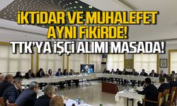 İktidar muhalefet aynı fikirde! TTK işçi alımı masada!