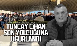Tuncay Cihan son yolcuğuna uğurlandı