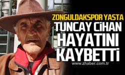 Tuncay Cihan hayatını kaybetti!