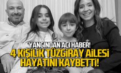 Yasemin Boncuk Tüzgiray, Erhan Tüzgiray ve çocukları yangında can verdi!