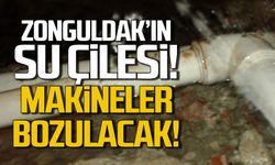 Zonguldak'ın su çilesi! Makineler bozulacak!