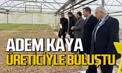 Adem Kaya üreticilerle buluştu