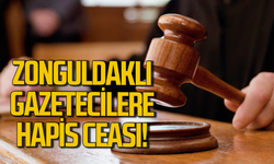 Zonguldak'ta gazetecilere hapis cezası geldi!