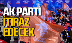 AK Parti itiraz edecek! Sonuç çıkacak mı?