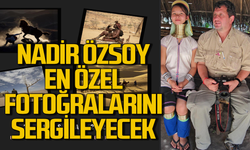 Nadir Özsoy en özel fotoğraflarını sergiliyor