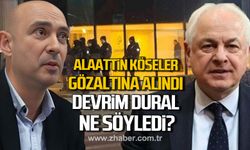 Alaattin Köseler gözaltına alındı! Devrim Dural ne söyledi?