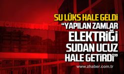 Su lüks hale geldi! "Yapılan zamlar elektriği sudan ucuz hale getirdi"