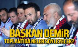 Başkan Harun Demir toplantıda neler söyleyecek?