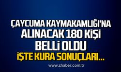 Çaycuma Kaymakamlığı'na alınacak 180 kişi belli oldu! İşte kura sonuçları!