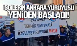 Maden işçilerinin Ankara yürüyüşü yeniden başladı!