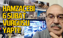 Turgut Hamzaçebi 6 Şubat’a vurgu yaptı!