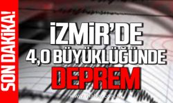 İzmir'de 4,0 büyüklüğünde deprem!