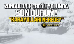 Zonguldak-Ereğli yolunda son durum! “Karayolları nerede?”