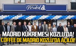 Coffee De Madrid Kozlu’da açıldı!