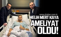 Melih Mert Kaya ameliyat oldu!