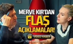 Merve Kır'dan flaş açıklamalar!