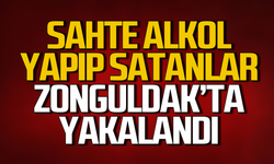 Sahte alkol yapıp satanlar Zonguldak’ta yakalandı!