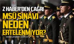 Z HABER’den çağrı! MSÜ sınavı neden ertelenmiyor?