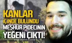 İbrahim Tunç kanlar içinde bulundu! Meşhur pidecinin yeğeni çıktı!