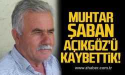 Şaban Açıkgöz hayatını kaybetti!