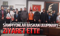 Şampiyonlar Başkan Özcan Ulupınar’ı ziyaret etti!