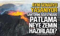 Aynı senaryo yaşanıyor! Santorini Adası'nda yaşanan patlama neye zemin hazırladı?