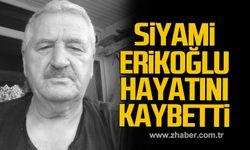 Siyami Erikoğlu hayatını kaybetti!