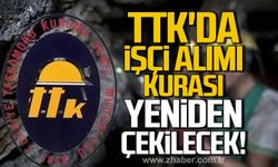 TTK'da 2 bin işçi alımı için yeniden kura çekilecek!