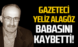 Gazeteci Yeliz Alagöz babasını kaybetti!