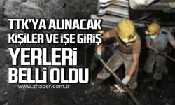 TTKya alınacak kişiler ve işe giriş yerleri belli oldu!