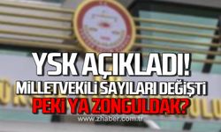 YSK açıkladı! Milletvekili sayıları değişti! Peki ya Zonguldak?