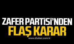 Zafer Partisi'nden flaş karar!