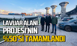 Lavuar Alanı Projesinin yüzde 50’si tamamlandı!