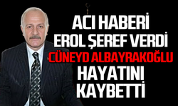 Erol Şeref acı haberi verdi: Cüneyd Albayrakoğlu hayatını kaybetti!