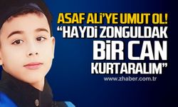 Asaf Ali Özkan'a umut ol! "Haydi Zonguldak bir can kurtaralım"