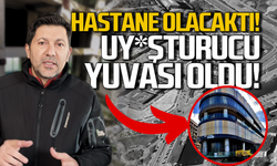 Hastane yapılacaktı: Uyuşturucu yuvasına döndü!