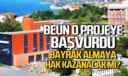 BEUN o projeye başvurdu! Bayrak almaya hak kazanacak mı?