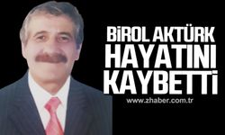 Birol Aktürk hayatını kaybetti!