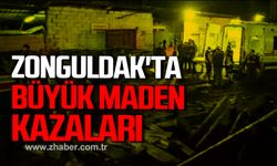 Zonguldak'ta büyük maden kazaları!