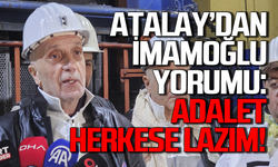 Ergün Atalay'dan İmamoğlu yorumu: "Adalet herkese lazım"