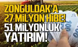 Zonguldak'a 27 milyonluk hibe! 51 milyonluk yatırım!