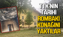 TTK’ya ait tarihi Rombaki Konağı’nı yaktılar!