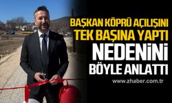 Serkan Cıva köprü açılışını tek başına yaptı! Nedenini böyle anlattı!