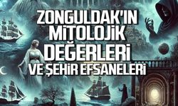 Zonguldak'ın Mitolojik Değerleri ve Şehir Efsaneleri